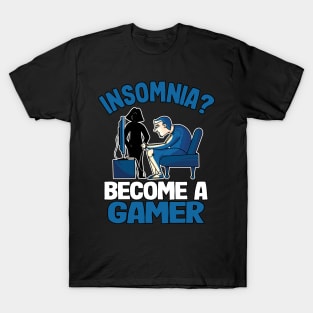 Funny Insomnia Become A Gamer Gift Gaming Gift T-Shirt